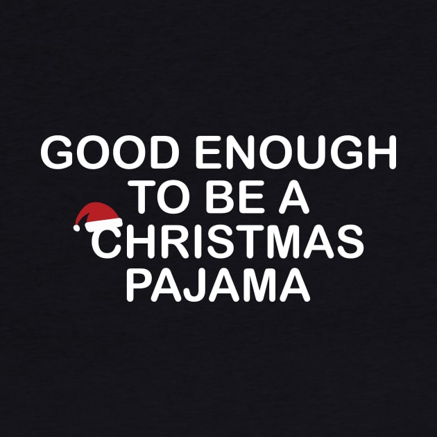 Good Enough to be a Christmas Pajama Funny Gift by Freid